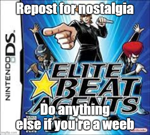 this includes approving or disapproving the image. if automod approves, then it's fine. | Repost for nostalgia; Do anything else if you're a weeb | image tagged in eba box art | made w/ Imgflip meme maker