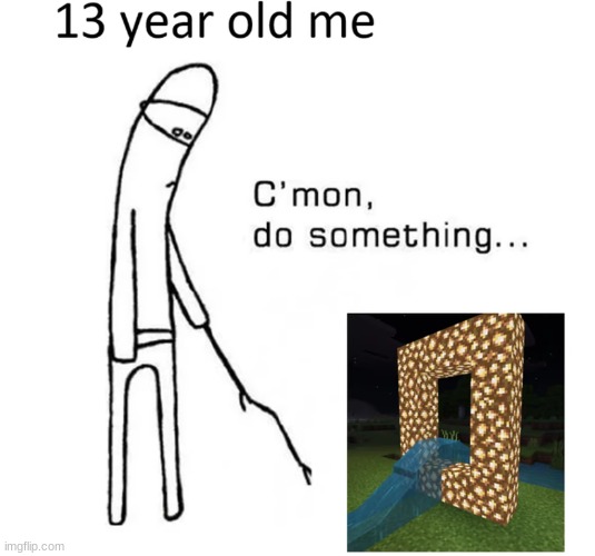 image tagged in cmon do something,repost,memes,funny,minecraft | made w/ Imgflip meme maker