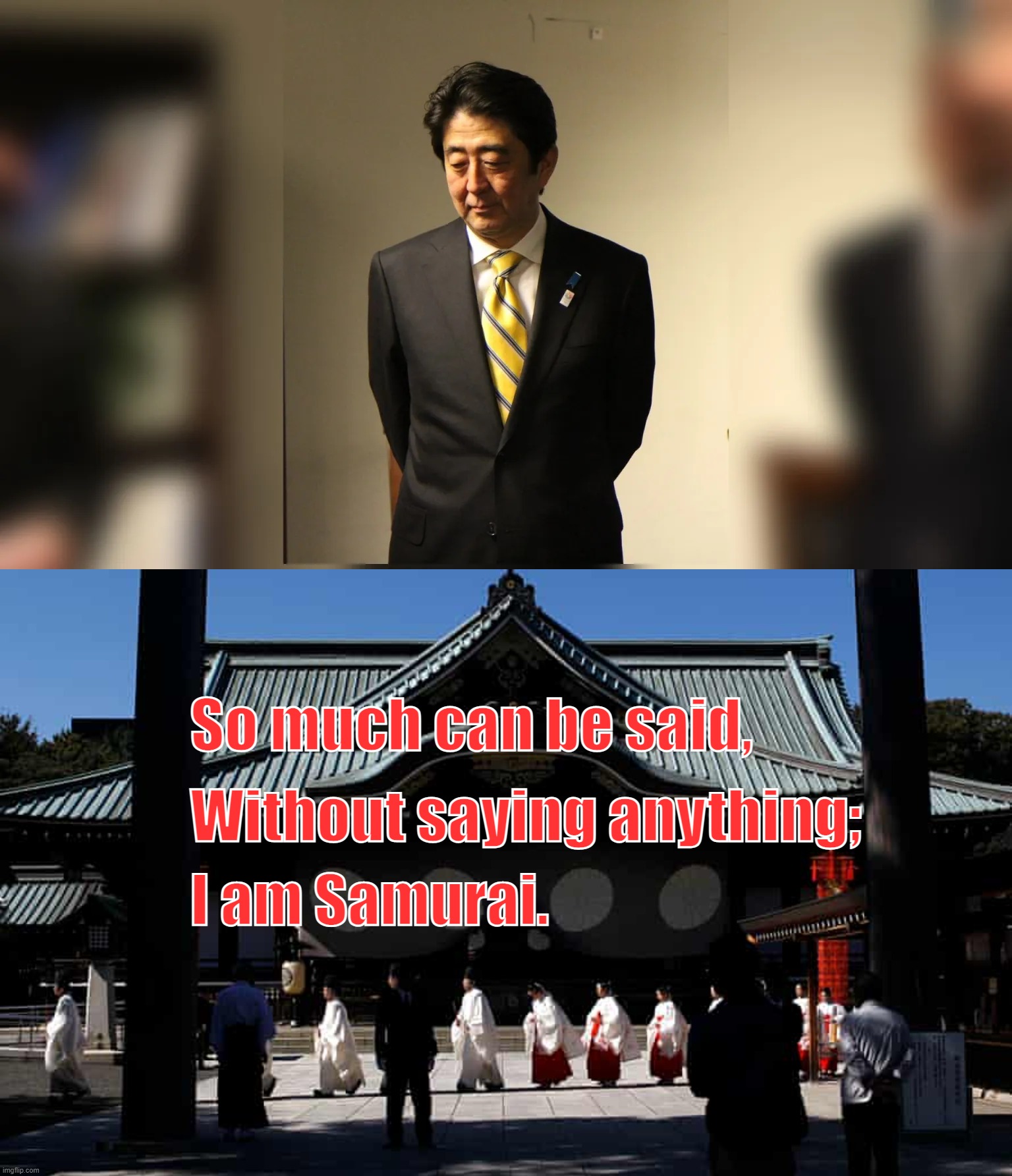 Abe Shinzo | So much can be said, Without saying anything;; I am Samurai. | image tagged in japan,abe shinzo,samurai,haiku | made w/ Imgflip meme maker