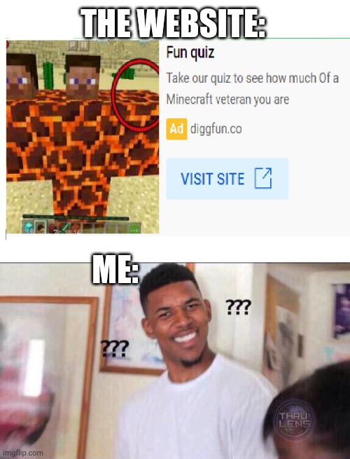 So I found this on YouTube... | THE WEBSITE:; ME: | image tagged in blank white template,black guy confused | made w/ Imgflip meme maker