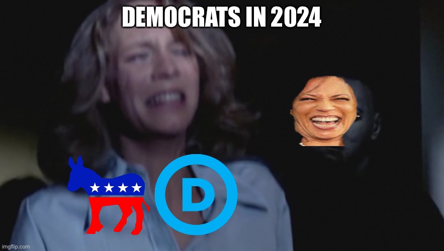 Michael Myers | DEMOCRATS IN 2024 | image tagged in michael myers,democrats,kamala harris,election | made w/ Imgflip meme maker