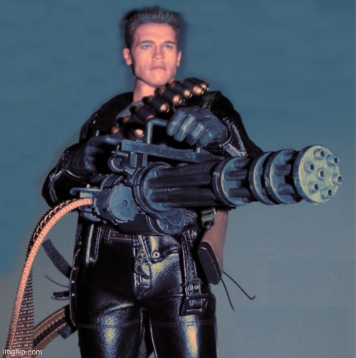 Schwarzenegger Gatling gun machine gun | image tagged in schwarzenegger gatling gun machine gun | made w/ Imgflip meme maker