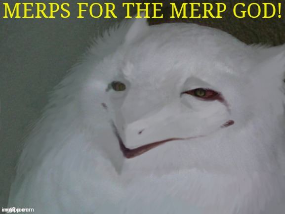 Ah yes, a Sergal meme - because why not? | MERPS FOR THE MERP GOD! | image tagged in a literal egg,simothefinlandized,sergal,furry,memes,merp | made w/ Imgflip meme maker