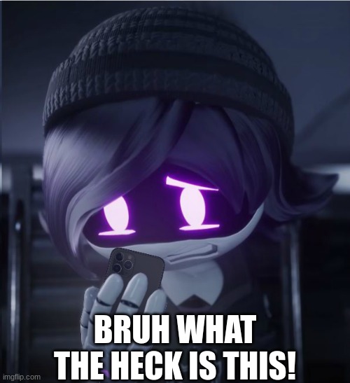 me when I see Murder Drones rule 34 | BRUH WHAT THE HECK IS THIS! | image tagged in uzi has seen cursed crap | made w/ Imgflip meme maker