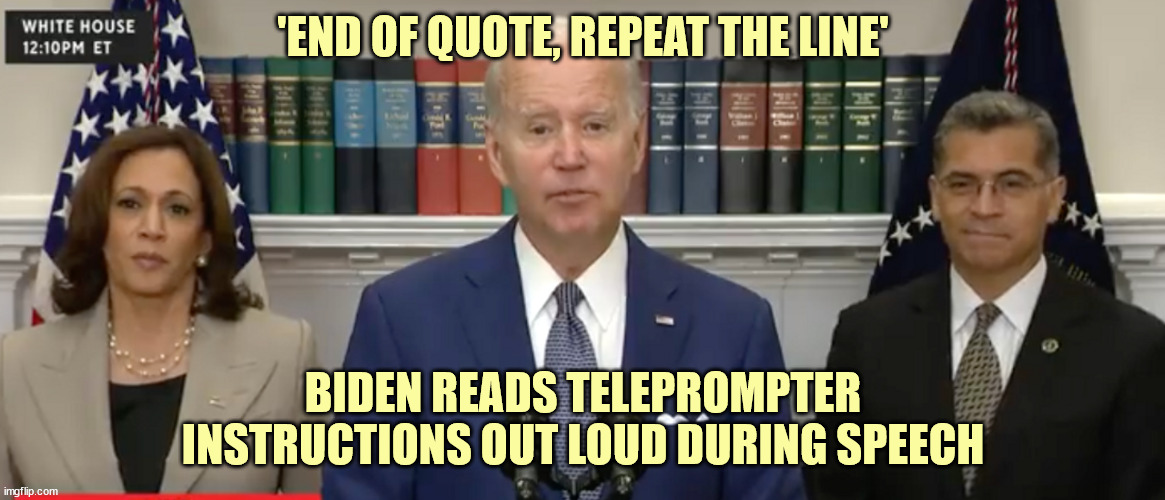 The misleadia can't hide Joe's dementia anymore... | 'END OF QUOTE, REPEAT THE LINE'; BIDEN READS TELEPROMPTER INSTRUCTIONS OUT LOUD DURING SPEECH | image tagged in dementia,joe biden | made w/ Imgflip meme maker