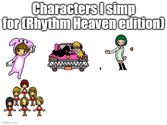 into you | Characters I simp for (Rhythm Heaven edition) | image tagged in blank white template,rhythm heaven | made w/ Imgflip meme maker