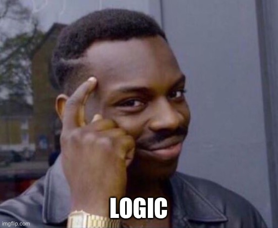 black guy pointing at head | LOGIC | image tagged in black guy pointing at head | made w/ Imgflip meme maker