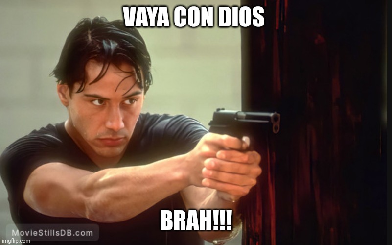 Vaya con dios brah | VAYA CON DIOS; BRAH!!! | image tagged in funny | made w/ Imgflip meme maker