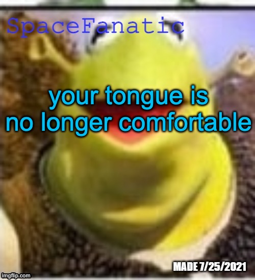 Ye Olde Announcements | your tongue is no longer comfortable | image tagged in spacefanatic announcement temp | made w/ Imgflip meme maker