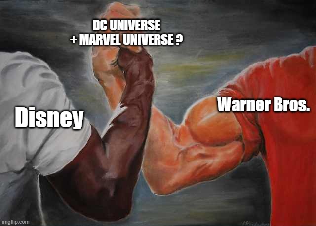 maybe | DC UNIVERSE + MARVEL UNIVERSE ? Disney; Warner Bros. | image tagged in arm wrestling meme template | made w/ Imgflip meme maker