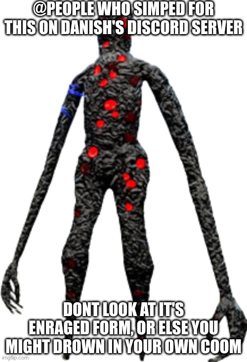 The Giant with the Red Dots | @PEOPLE WHO SIMPED FOR THIS ON DANISH'S DISCORD SERVER; DONT LOOK AT IT'S ENRAGED FORM, OR ELSE YOU MIGHT DROWN IN YOUR OWN COOM | image tagged in the giant with the red dots | made w/ Imgflip meme maker