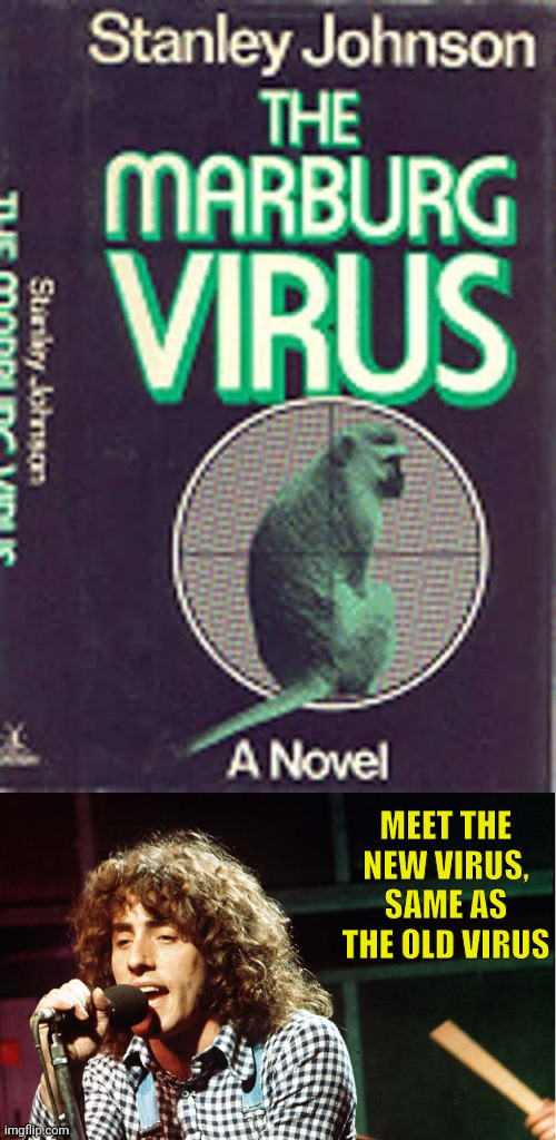 (Covid-19, Omicron, Monkey Pox, Marburg Virus) Won't Get Fooled Again | MEET THE NEW VIRUS, SAME AS THE OLD VIRUS | image tagged in covid-19,vaccines,the who,virus | made w/ Imgflip meme maker