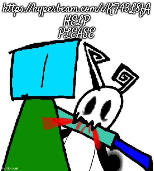 chompy boi 2.0 | https://hyperbeam.com/i/KF43L8fA
HELP
PLEASE | image tagged in chompy boi 2 0 | made w/ Imgflip meme maker
