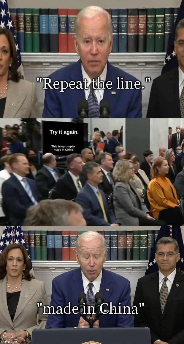 Joe Biden obeys teleprompter commands | "Repeat the line."; "made in China" | image tagged in joe biden,dementia joe,biden fail,teleprompter,political humor | made w/ Imgflip meme maker
