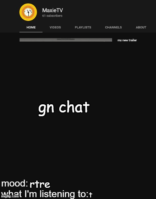 NEW MAXIETV TEMP | gn chat; rtre; t | image tagged in new maxietv temp | made w/ Imgflip meme maker