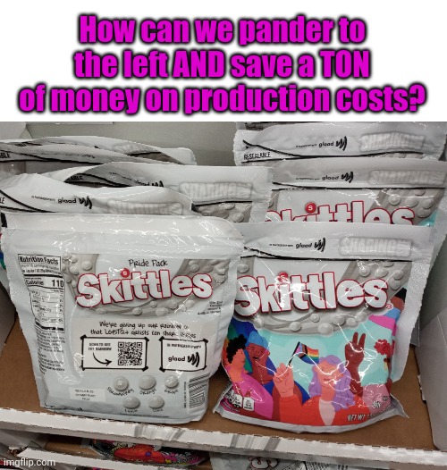 Still the same price though!!  Thanks Skittles! | How can we pander to the left AND save a TON of money on production costs? | image tagged in skittles,taste the rainbow,thanks for nothing | made w/ Imgflip meme maker