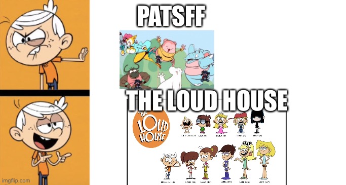 Loud House Hotline Bling | PATSFF; THE LOUD HOUSE | image tagged in loud house hotline bling | made w/ Imgflip meme maker