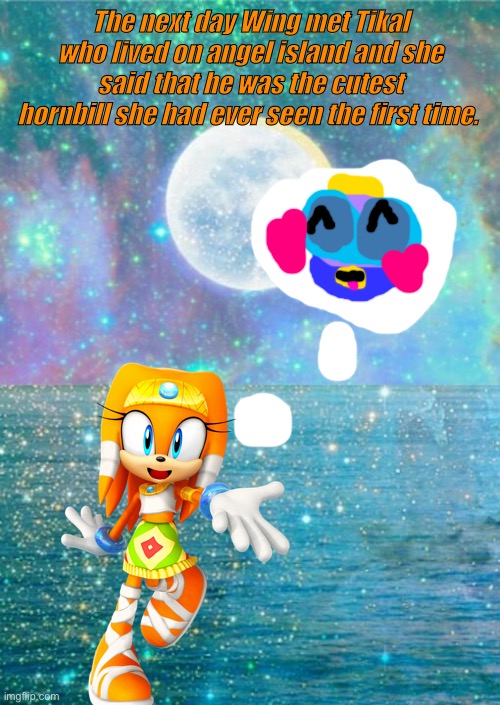 Tikal thinks wing is cute | The next day Wing met Tikal who lived on angel island and she said that he was the cutest hornbill she had ever seen the first time. | image tagged in thinking | made w/ Imgflip meme maker