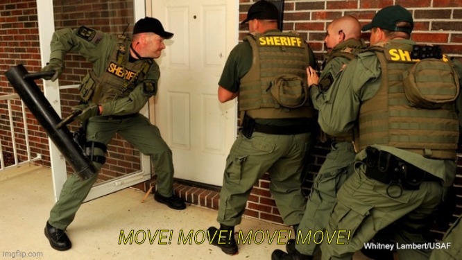 FBI open up | MOVE! MOVE! MOVE! MOVE! | image tagged in fbi open up | made w/ Imgflip meme maker