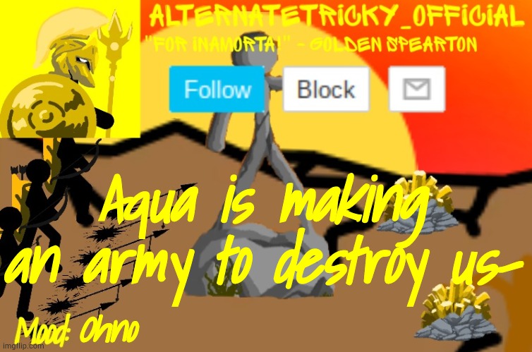 Alternate Tricky's Stick War: Legacy template | Aqua is making an army to destroy us-; Ohno | image tagged in alternate tricky's stick war legacy template | made w/ Imgflip meme maker