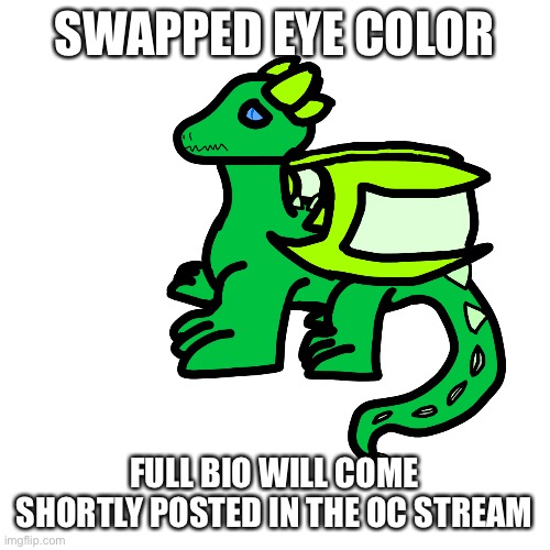 SWAPPED EYE COLOR; FULL BIO WILL COME SHORTLY POSTED IN THE OC STREAM | made w/ Imgflip meme maker