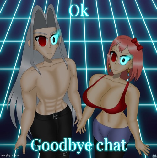 Sayori and Sephiroth | Ok; Goodbye chat | image tagged in sayori and sephiroth | made w/ Imgflip meme maker