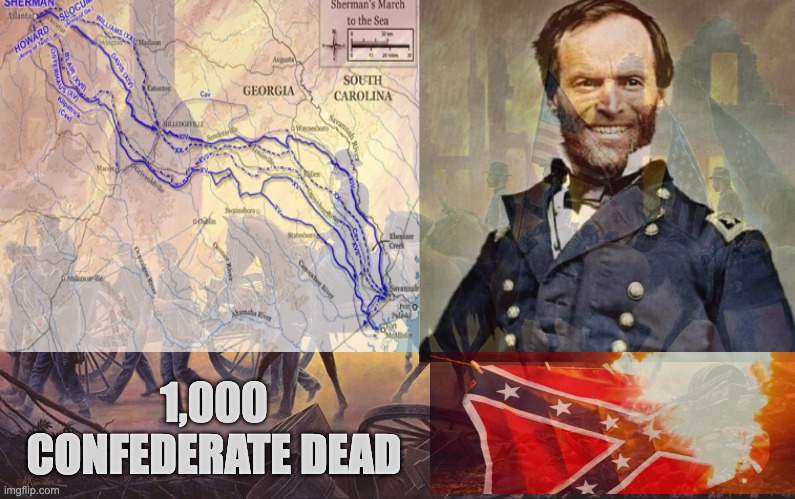 Here's my Sherman's March to the Sea project | 1,000 CONFEDERATE DEAD | made w/ Imgflip meme maker