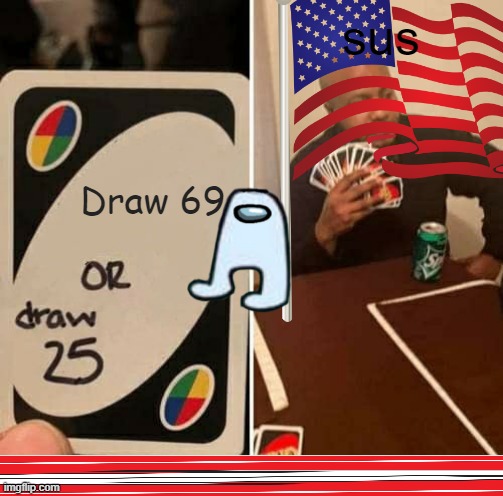 sus; Draw 69 | image tagged in 69 | made w/ Imgflip meme maker