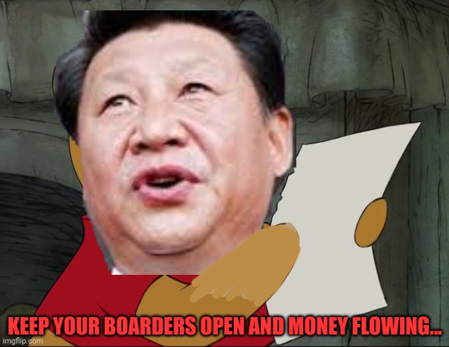 Keep that Chinese Fentanyl flowing! The president said so. | KEEP YOUR BOARDERS OPEN AND MONEY FLOWING... | image tagged in president,xinjiang,better do,as he says,biden loves,chinese fentanyl | made w/ Imgflip meme maker