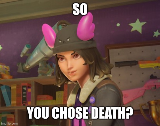 So, You chose death? | SO; YOU CHOSE DEATH? | image tagged in shadow skye | made w/ Imgflip meme maker