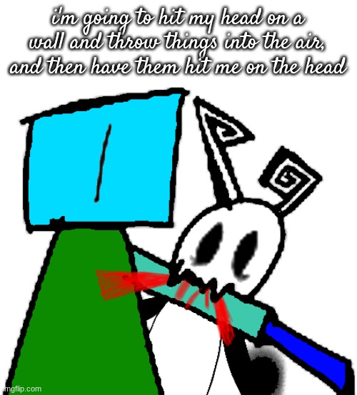 chompy boi 2.0 | i'm going to hit my head on a wall and throw things into the air, and then have them hit me on the head | image tagged in chompy boi 2 0 | made w/ Imgflip meme maker