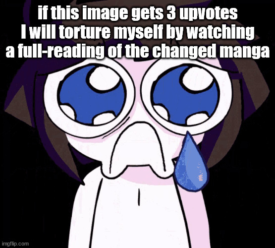 transfurmation (in terrific detail) | if this image gets 3 upvotes I will torture myself by watching a full-reading of the changed manga | image tagged in crying human | made w/ Imgflip meme maker