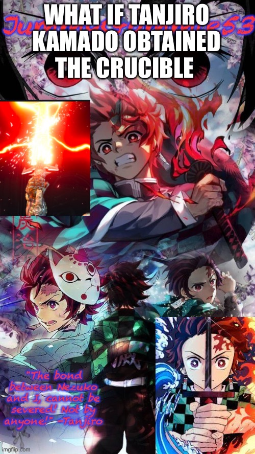 Asking demon slayer questions until someone answers them part 2 | WHAT IF TANJIRO KAMADO OBTAINED THE CRUCIBLE | image tagged in jummygummie53 s tanjiro template,doom eternal,demon slayer | made w/ Imgflip meme maker