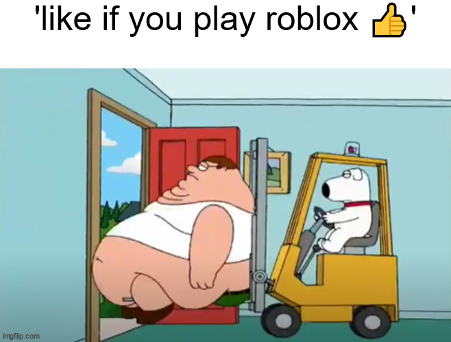 roblox status | 'like if you play roblox 👍' | made w/ Imgflip meme maker