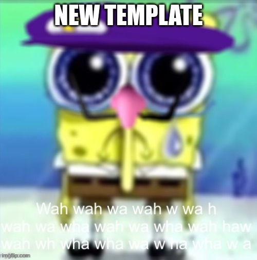 lol its weird | NEW TEMPLATE | image tagged in sad waluigi spongebob,waluigi,spongebob,memes,funny | made w/ Imgflip meme maker