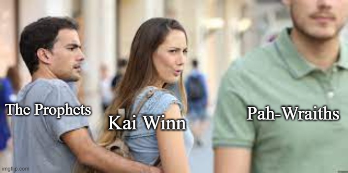 Kai Winn Turns from The Prophets | Kai Winn; Pah-Wraiths; The Prophets | image tagged in distracted girlfriend,star trek deep space nine,memes | made w/ Imgflip meme maker