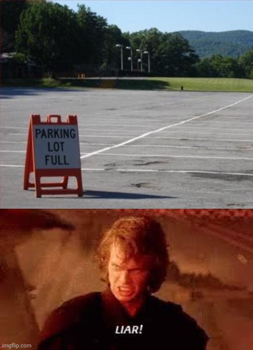 EMPTY | image tagged in anakin liar,you had one job,parking lot,empty,parking,memes | made w/ Imgflip meme maker