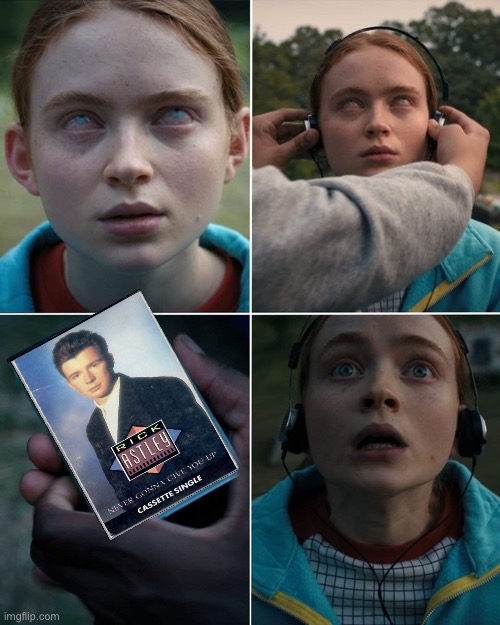 Max’s Favorite Song | image tagged in max's favorite song,never gonna give you up,rick astley,stranger things,cassette tape | made w/ Imgflip meme maker