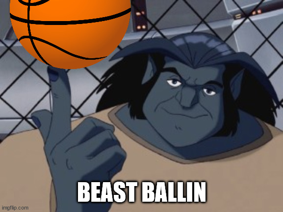  BEAST BALLIN | image tagged in memes,funny,x-men,beast,marvel,basketball | made w/ Imgflip meme maker