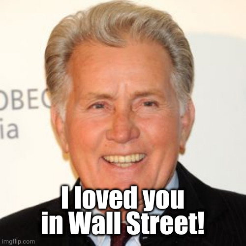 Martin Sheen | I loved you in Wall Street! | image tagged in martin sheen | made w/ Imgflip meme maker