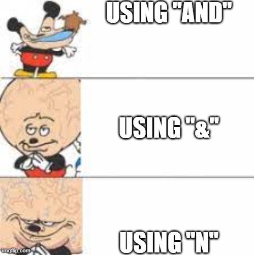 Big Brain Mokey | USING "AND" USING "N" USING "&" | image tagged in big brain mokey | made w/ Imgflip meme maker