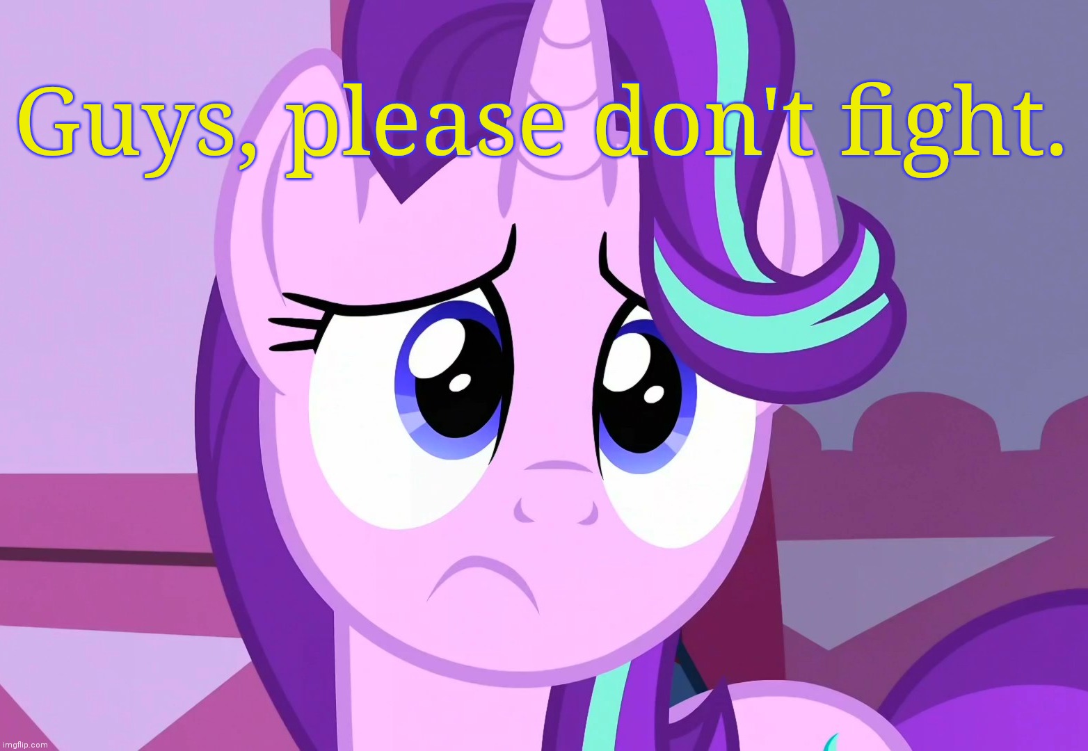 Sadlight Glimmer (MLP) | Guys, please don't fight. | image tagged in sadlight glimmer mlp | made w/ Imgflip meme maker