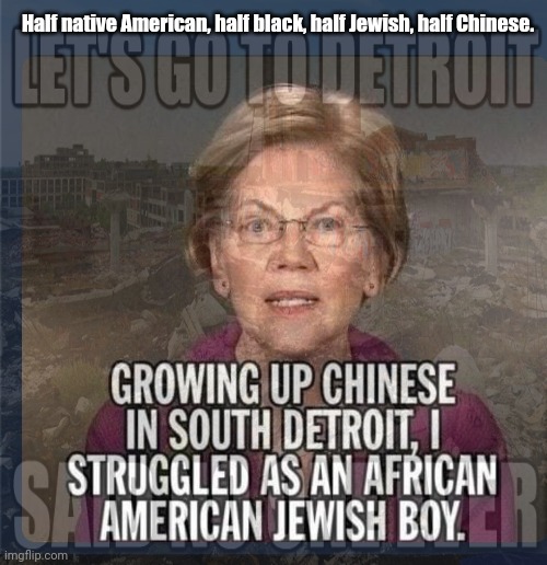 Welcome to Detroit | Half native American, half black, half Jewish, half Chinese. | image tagged in lies,liars,tell,also detroit,sux | made w/ Imgflip meme maker