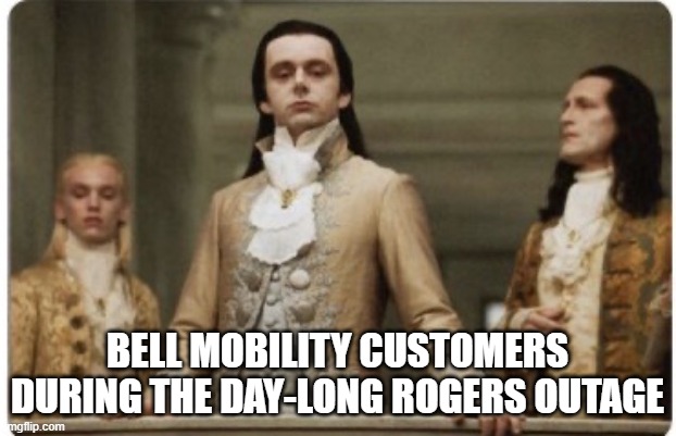 Superior Royalty | BELL MOBILITY CUSTOMERS DURING THE DAY-LONG ROGERS OUTAGE | image tagged in superior royalty | made w/ Imgflip meme maker