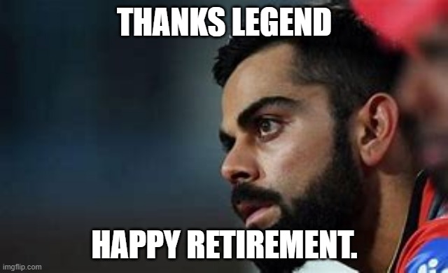 THANKS LEGEND; HAPPY RETIREMENT. | image tagged in CricketShitpost | made w/ Imgflip meme maker