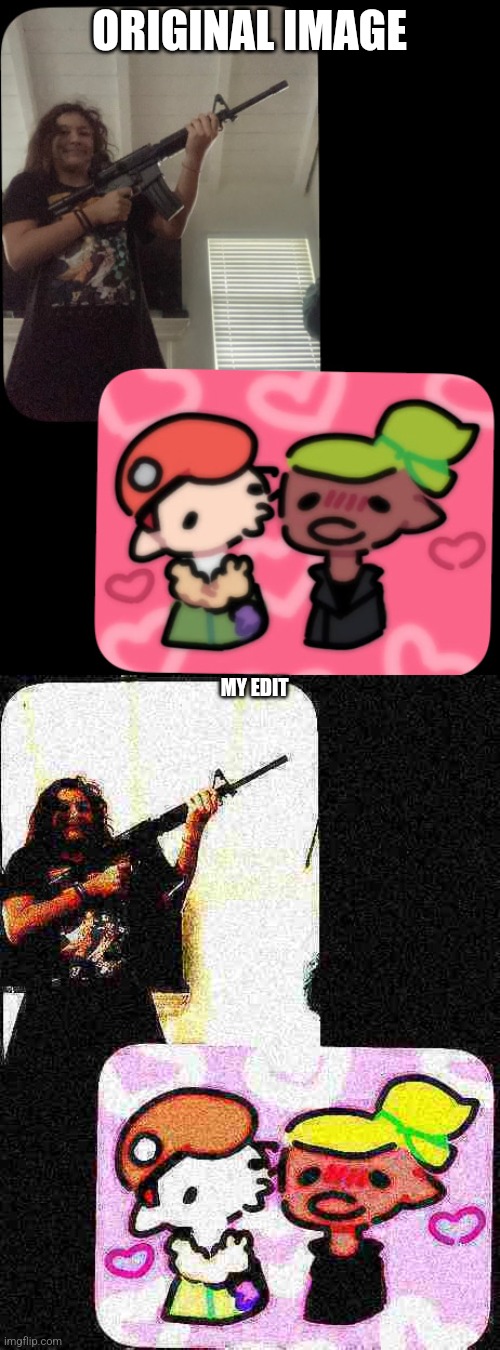 ORIGINAL IMAGE; MY EDIT | made w/ Imgflip meme maker