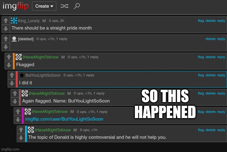 (that_bi_dude: yea. i just got rid of a lot of those images she tried posting here) (creator note: thx) (sc69: what happened?) | SO THIS HAPPENED | image tagged in check the comments | made w/ Imgflip meme maker
