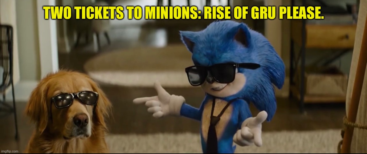 Gentleminions have risen. | TWO TICKETS TO MINIONS: RISE OF GRU PLEASE. | image tagged in minions,sonic the hedgehog,sonic movie,suits | made w/ Imgflip meme maker