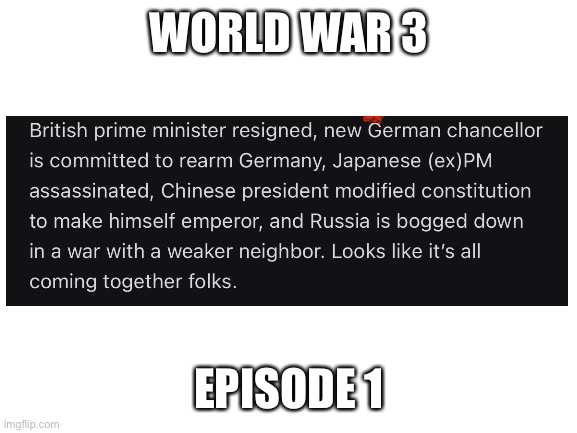 Ah, s**t, here we go again | WORLD WAR 3; EPISODE 1 | image tagged in ww3 | made w/ Imgflip meme maker