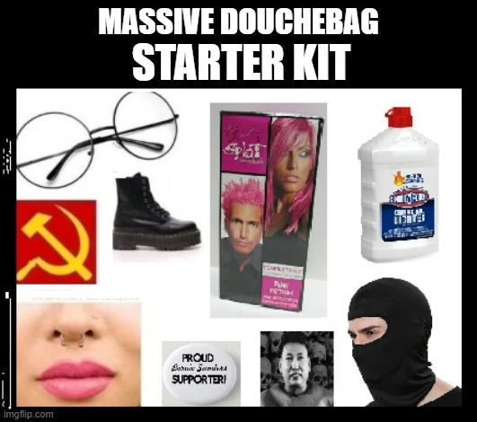 STARTER KIT; MASSIVE DOUCHEBAG | image tagged in cultural marxism | made w/ Imgflip meme maker